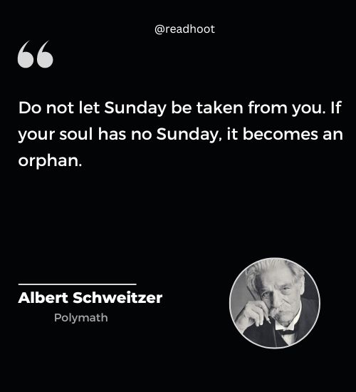 Albert Schweitzer Quotes on sunday