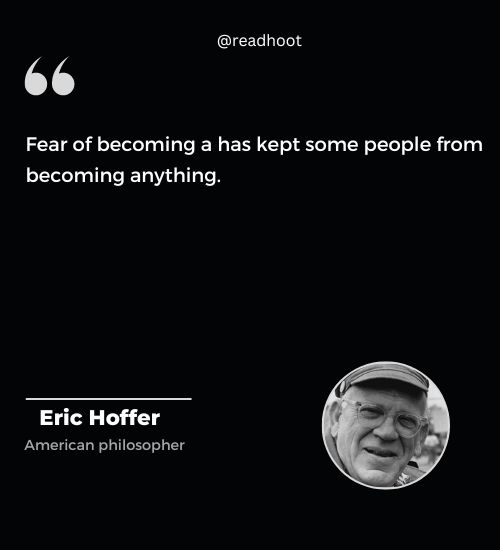 Eric Hoffer Quotes on fear