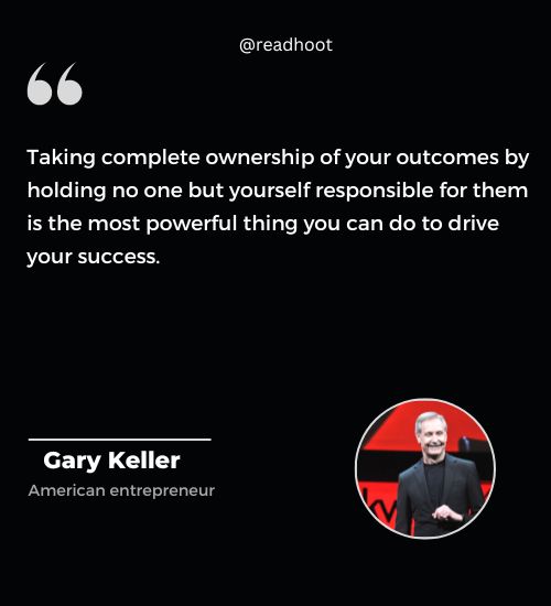 Gary Keller Quotes on responsibility