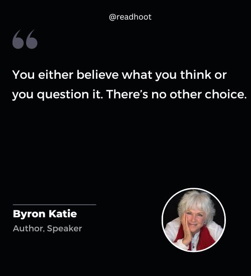 Byron Katie Quotes on life