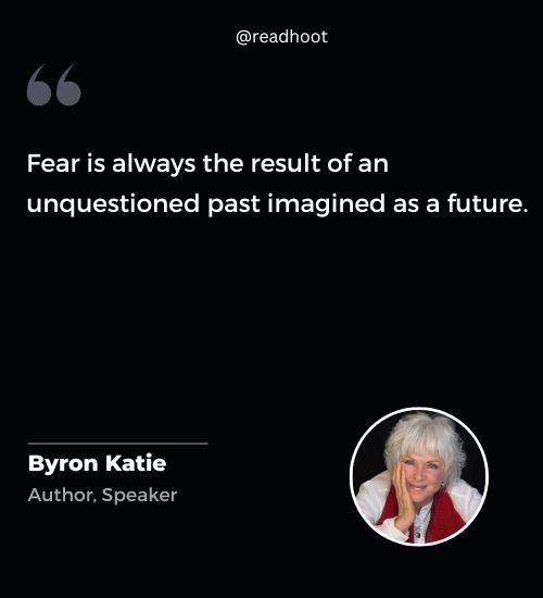 Byron Katie Quotes on fear