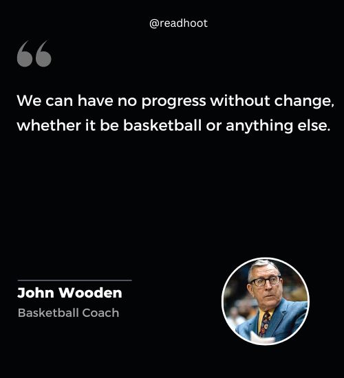 John Wooden Quotes on progress