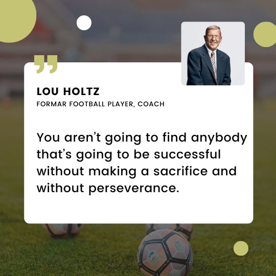 Lou Holtz quotes on sacrifice