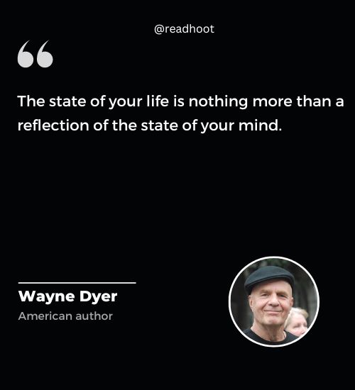 Wayne Dyer Quotes on state of mind