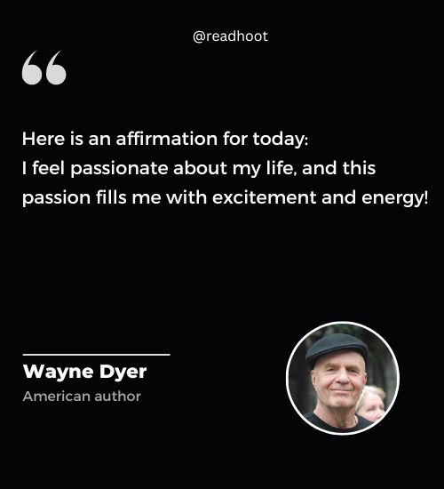 Wayne Dyer Quotes on affirmation