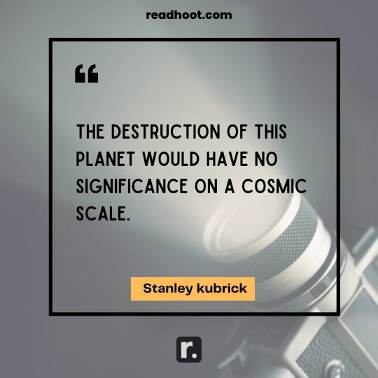 Stanley kubrick Quotes