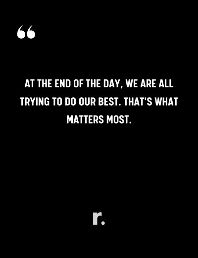 At the End of the Day Quotes