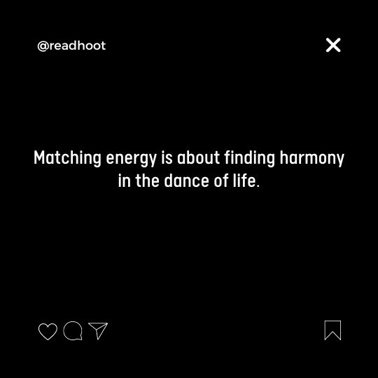 Quotes About Matching Energy