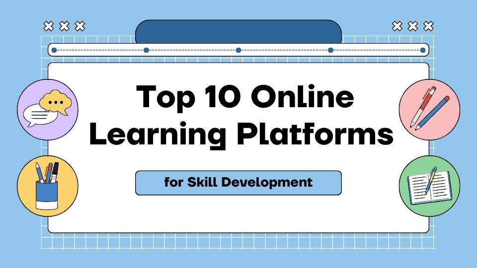 Top 10 Online Learning Platforms for Skill Development in 2023